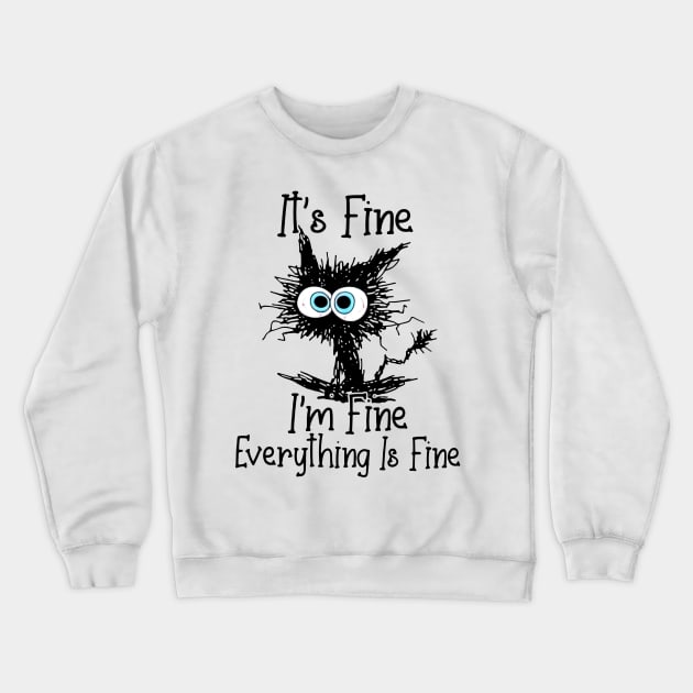 Black Cat It's Fine I'm Fine Everything Is Fine Crewneck Sweatshirt by trainerunderline
